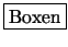 \fbox{Boxen}